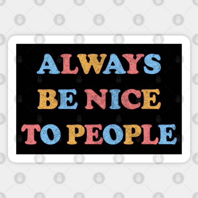 Always Be Nice To People /// Kindness Typography Design Sticker by DankFutura